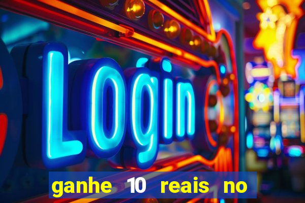 ganhe 10 reais no cadastro bet